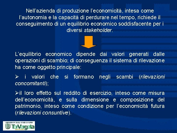 Nell’azienda di produzione l’economicità, intesa come l’autonomia e la capacità di perdurare nel tempo,