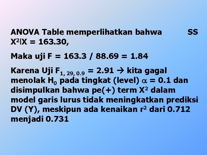 ANOVA Table memperlihatkan bahwa X 2 l. X = 163. 30, SS Maka uji