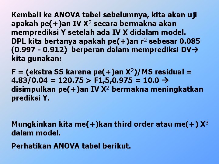 Kembali ke ANOVA tabel sebelumnya, kita akan uji apakah pe(+)an IV X 2 secara