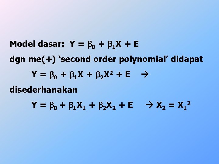 Model dasar: Y = b 0 + b 1 X + E dgn me(+)