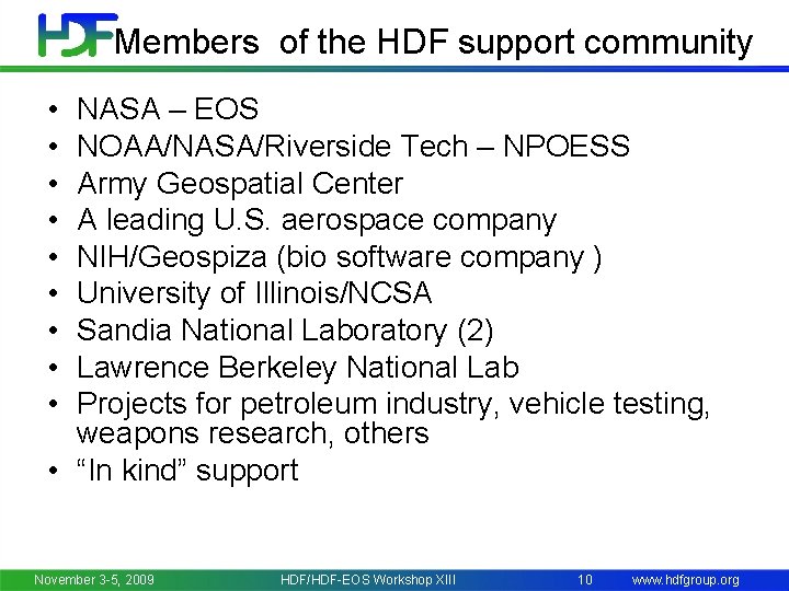 Members of the HDF support community • • • NASA – EOS NOAA/NASA/Riverside Tech