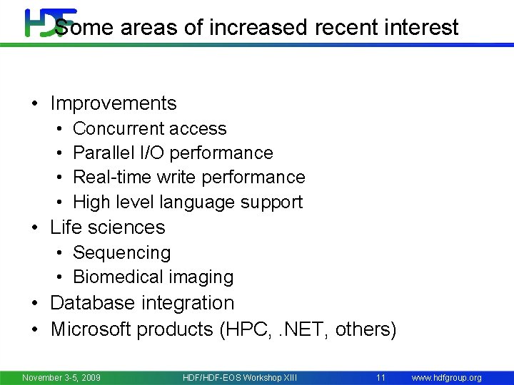 Some areas of increased recent interest • Improvements • • Concurrent access Parallel I/O