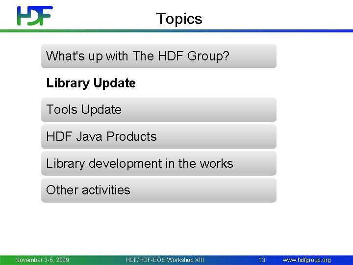 Topics What's up with The HDF Group? Library Update Tools Update HDF Java Products