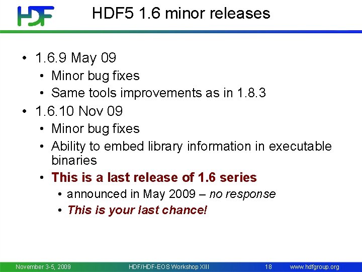 HDF 5 1. 6 minor releases • 1. 6. 9 May 09 • Minor