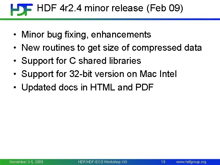 HDF 4 r 2. 4 minor release (Feb 09) • • • Minor bug