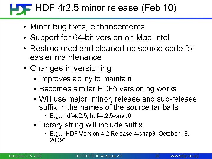 HDF 4 r 2. 5 minor release (Feb 10) • Minor bug fixes, enhancements