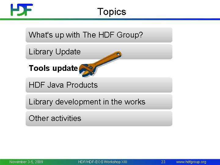 Topics What's up with The HDF Group? Library Update Tools update HDF Java Products