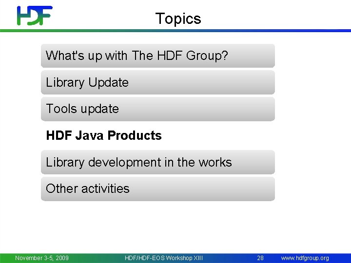 Topics What's up with The HDF Group? Library Update Tools update HDF Java Products