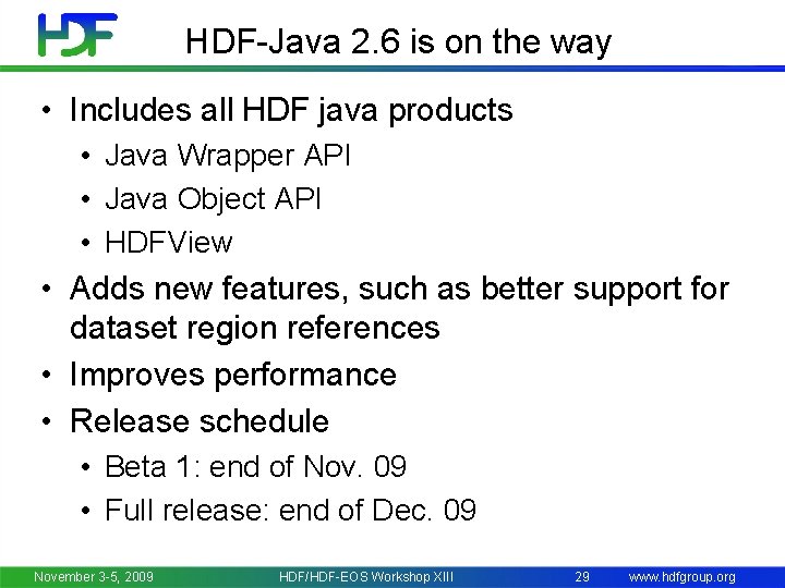 HDF-Java 2. 6 is on the way • Includes all HDF java products •