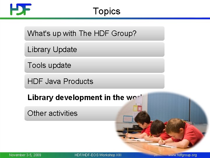 Topics What's up with The HDF Group? Library Update Tools update HDF Java Products