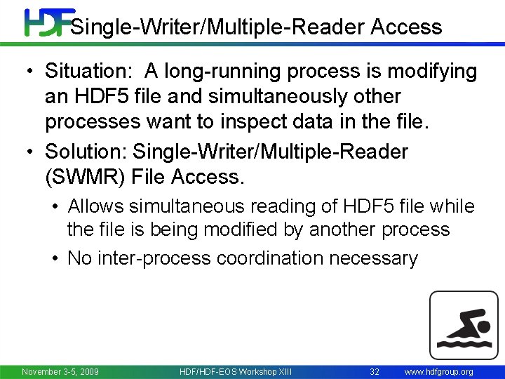 Single-Writer/Multiple-Reader Access • Situation: A long-running process is modifying an HDF 5 file and