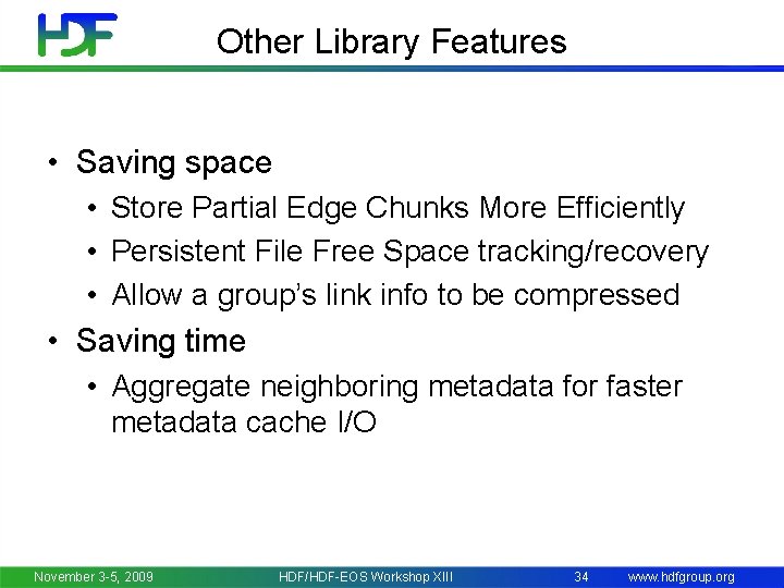 Other Library Features • Saving space • Store Partial Edge Chunks More Efficiently •