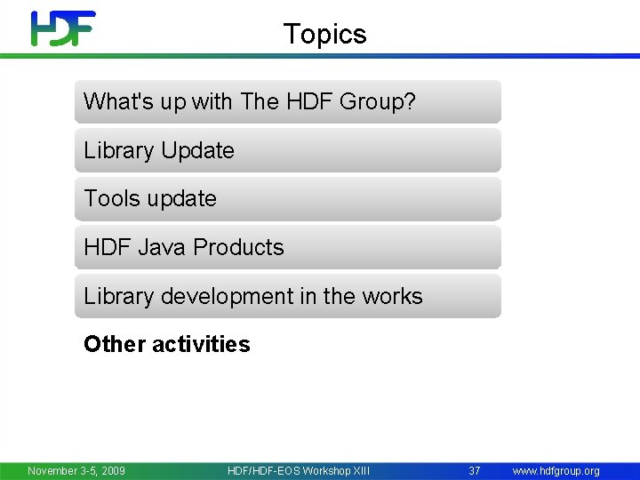 Topics What's up with The HDF Group? Library Update Tools update HDF Java Products