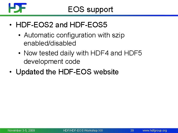 EOS support • HDF-EOS 2 and HDF-EOS 5 • Automatic configuration with szip enabled/disabled
