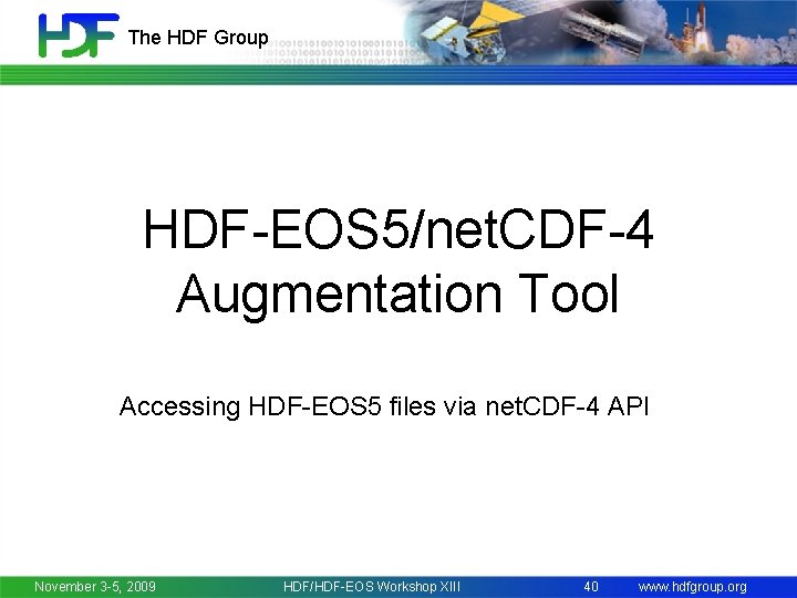The HDF Group HDF-EOS 5/net. CDF-4 Augmentation Tool Accessing HDF-EOS 5 files via net.