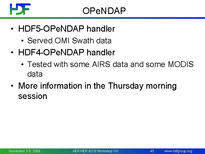OPe. NDAP • HDF 5 -OPe. NDAP handler • Served OMI Swath data •