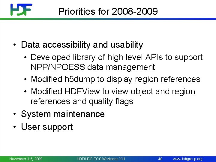 Priorities for 2008 -2009 • Data accessibility and usability • Developed library of high