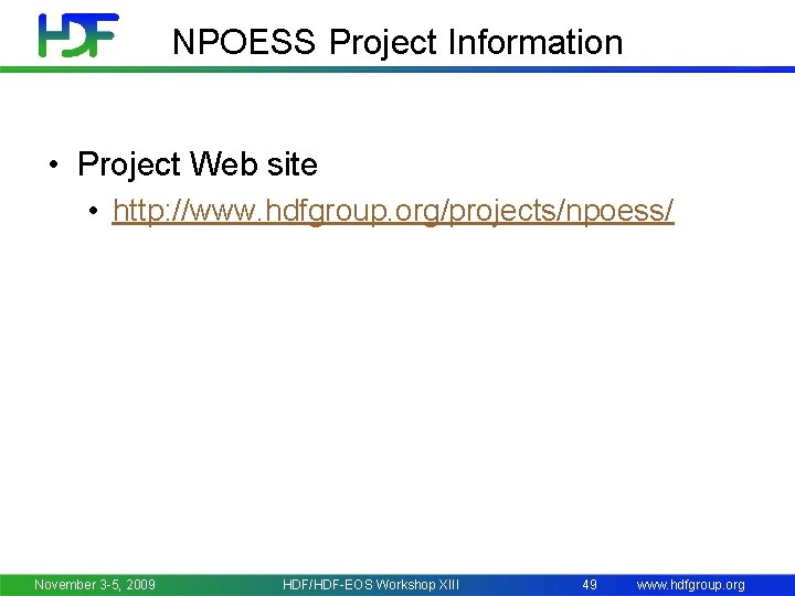 NPOESS Project Information • Project Web site • http: //www. hdfgroup. org/projects/npoess/ November 3