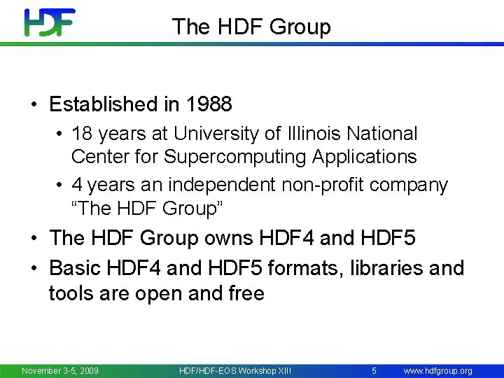 The HDF Group • Established in 1988 • 18 years at University of Illinois