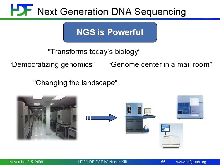 Next Generation DNA Sequencing NGS is Powerful “Transforms today’s biology” “Democratizing genomics” “Genome center