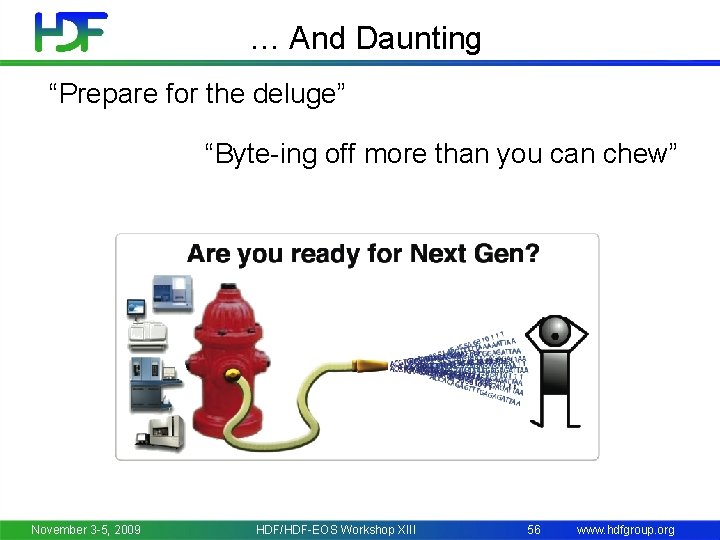 … And Daunting “Prepare for the deluge” “Byte-ing off more than you can chew”