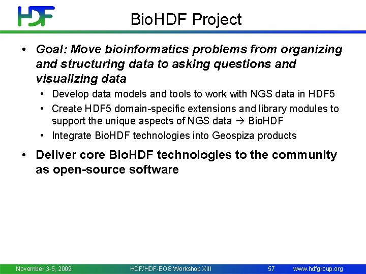 Bio. HDF Project • Goal: Move bioinformatics problems from organizing and structuring data to