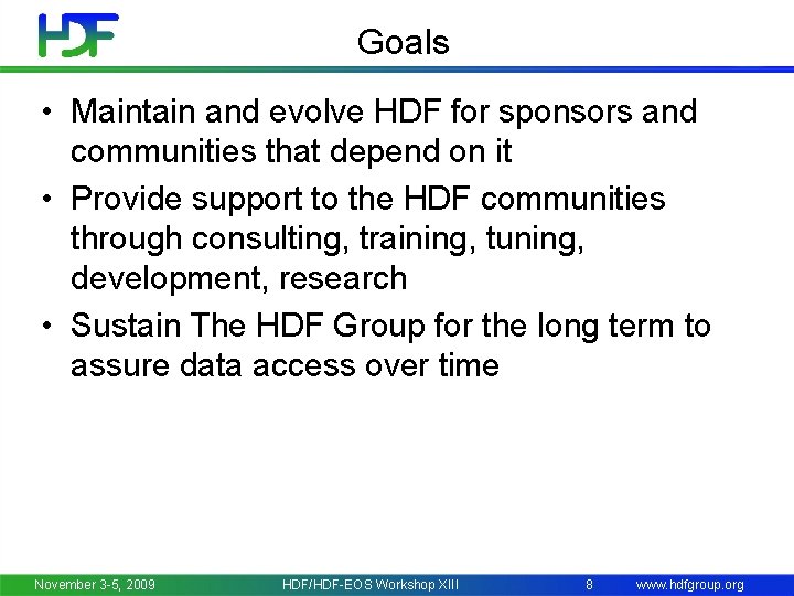Goals • Maintain and evolve HDF for sponsors and communities that depend on it