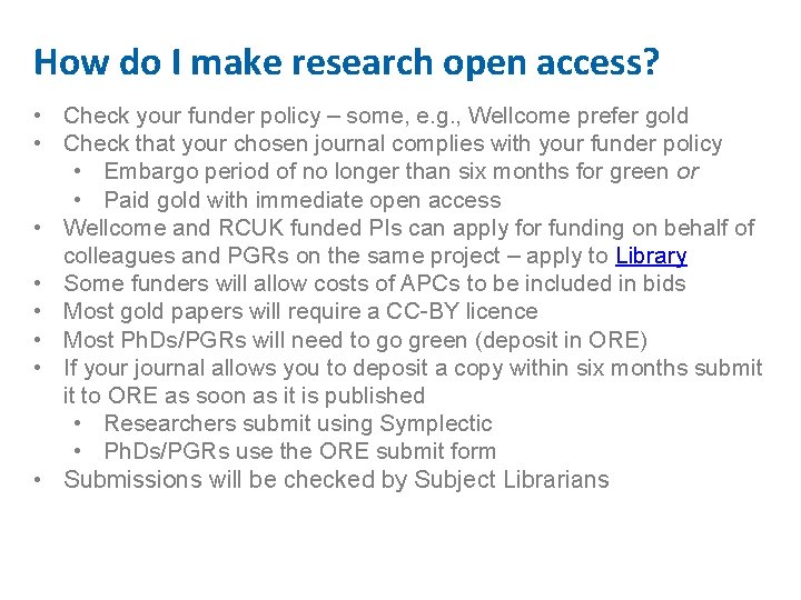 How do I make research open access? • Check your funder policy – some,