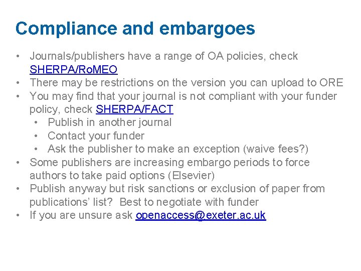 Compliance and embargoes • Journals/publishers have a range of OA policies, check SHERPA/Ro. MEO