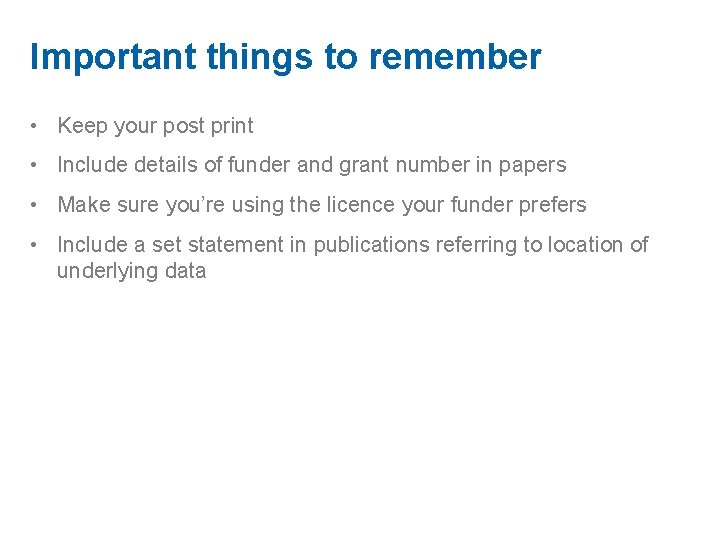 Important things to remember • Keep your post print • Include details of funder