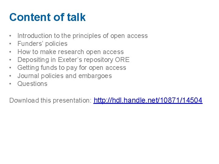 Content of talk • • Introduction to the principles of open access Funders’ policies