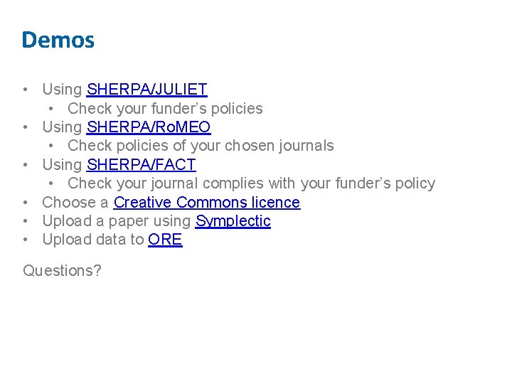 Demos • Using SHERPA/JULIET • Check your funder’s policies • Using SHERPA/Ro. MEO •