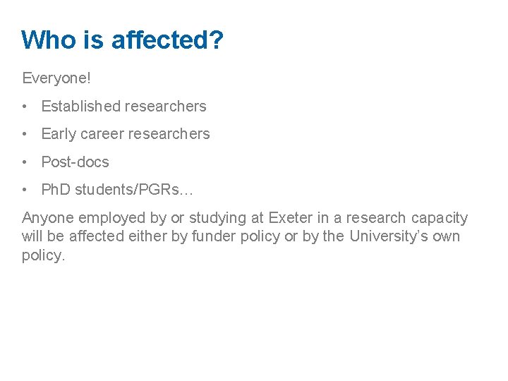 Who is affected? Everyone! • Established researchers • Early career researchers • Post-docs •