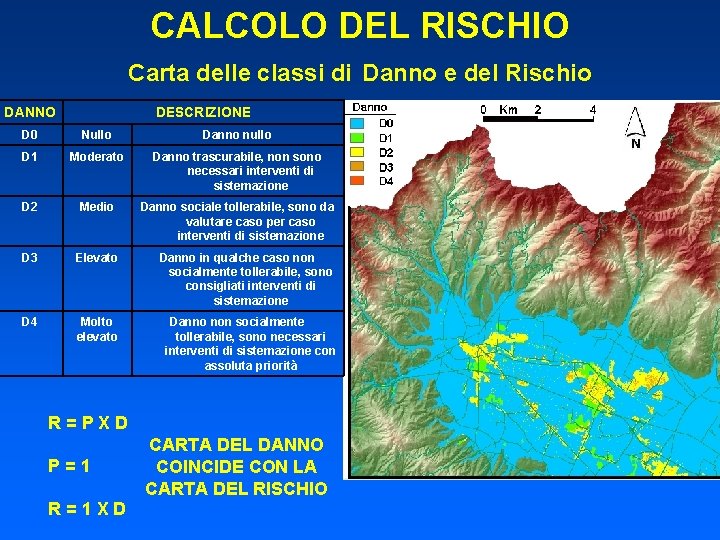 CALCOLO DEL RISCHIO Carta delle classi di Danno e del Rischio DANNO DESCRIZIONE D