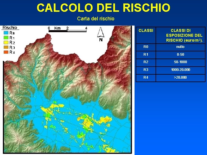 CALCOLO DEL RISCHIO Carta del rischio CLASSI DI ESPOSIZIONE DEL RISCHIO (euro/m 2). R