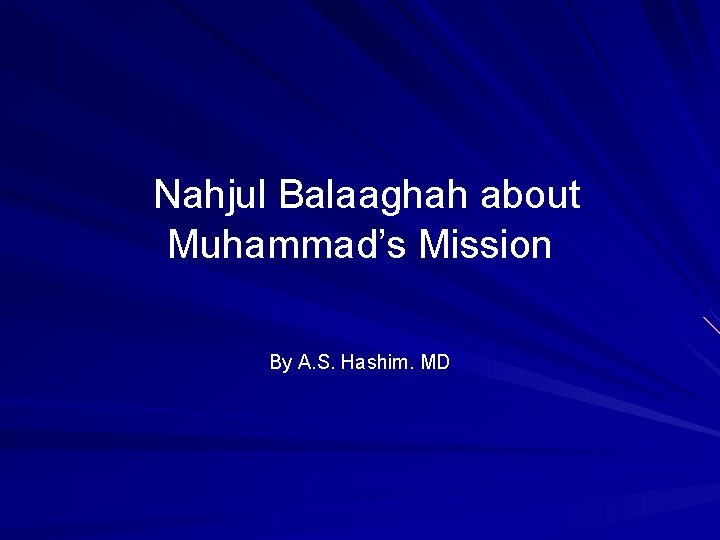  Nahjul Balaaghah about Muhammad’s Mission By A. S. Hashim. MD 