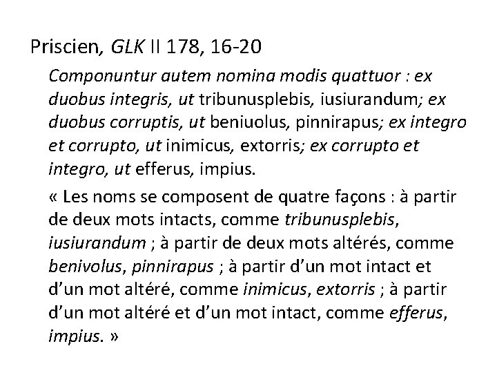 Priscien, GLK II 178, 16 -20 Componuntur autem nomina modis quattuor : ex duobus