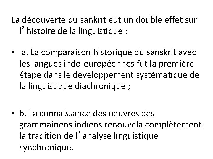 La découverte du sankrit eut un double effet sur l’histoire de la linguistique :