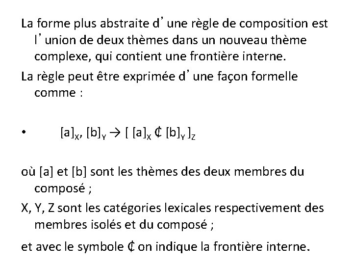 La forme plus abstraite d’une règle de composition est l’union de deux thèmes dans