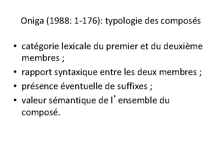 Oniga (1988: 1 -176): typologie des composés • catégorie lexicale du premier et du