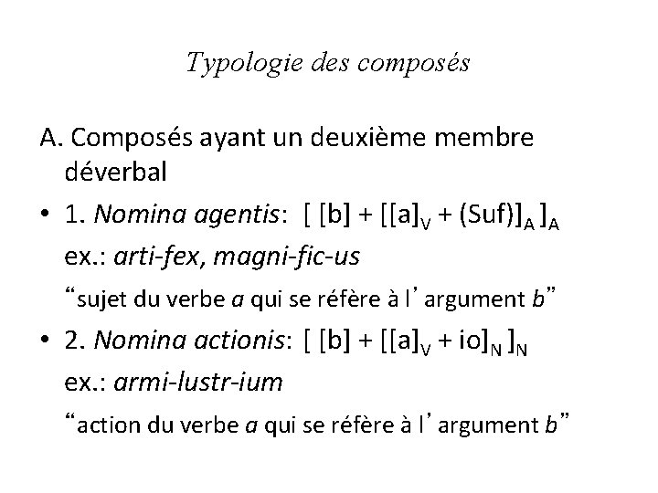 Typologie des composés A. Composés ayant un deuxième membre déverbal • 1. Nomina agentis: