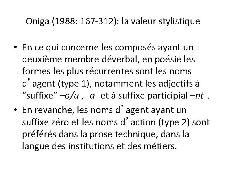 Oniga (1988: 167 -312): la valeur stylistique • En ce qui concerne les composés