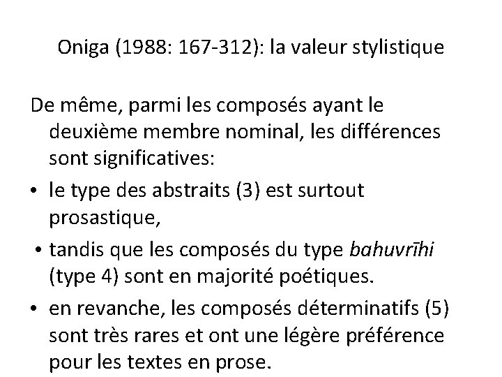 Oniga (1988: 167 -312): la valeur stylistique De même, parmi les composés ayant le