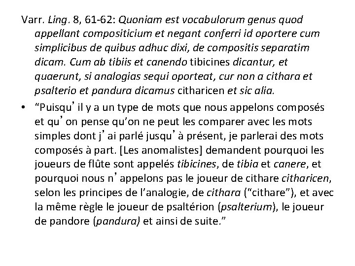Varr. Ling. 8, 61 -62: Quoniam est vocabulorum genus quod appellant compositicium et negant