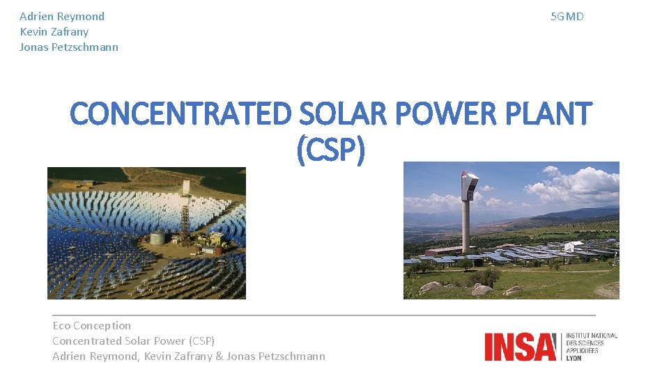Adrien Reymond Kevin Zafrany Jonas Petzschmann 5 GMD CONCENTRATED SOLAR POWER PLANT (CSP) Eco