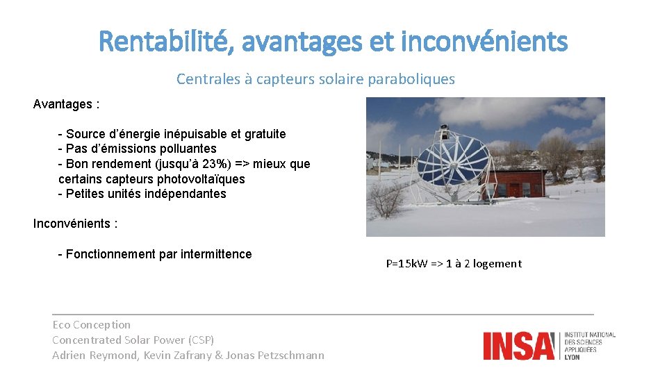 Rentabilité, avantages et inconvénients Centrales à capteurs solaire paraboliques Avantages : - Source d’énergie