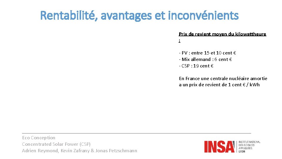 Rentabilité, avantages et inconvénients Prix de revient moyen du kilowattheure : - PV :