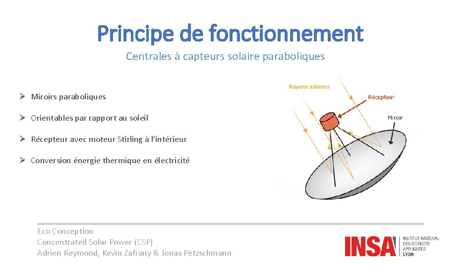 Principe de fonctionnement Centrales à capteurs solaire paraboliques Ø Miroirs paraboliques Ø Orientables par