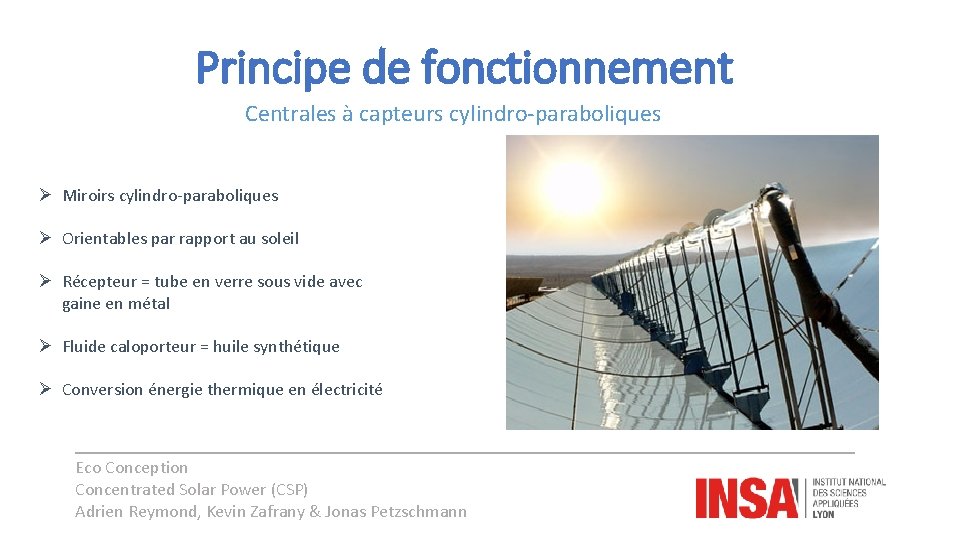 Principe de fonctionnement Centrales à capteurs cylindro-paraboliques Ø Miroirs cylindro-paraboliques Ø Orientables par rapport