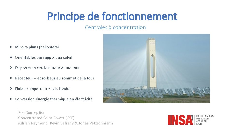 Principe de fonctionnement Centrales à concentration Ø Miroirs plans (héliostats) Ø Orientables par rapport